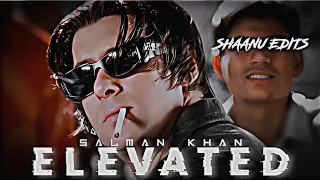 ELEVATED - SALMAN KHAN EDIT | Elevated Edit | Salman Khan Edit | Shubh Song Edit || SHAANU EDITS ||