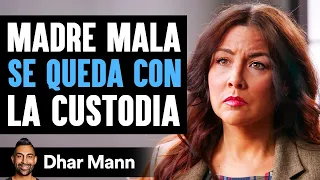 Madre Mala Se Queda Con La Custodia | Dhar Mann Studios