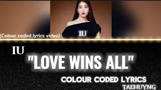 "Love wins all" (lyrics)#IU 아이유 color coded lyrics LOVE WINS ALL- lyrical video[ ENGLISH meaning ]