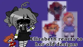 Elizabeth Afton reacts to her old designs | FNaF | my AU