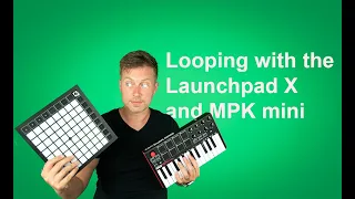 NOVATION LAUNCHPAD X: I made my first loop with the Launchpad X and the Akai MPK Mini MKII
