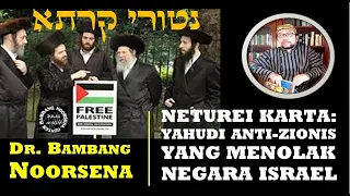 NETUREI KARTA: YAHUDI ANTI-ZIONIS YANG MENOLAK NEGARA ISRAEL.