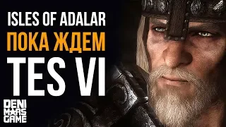 The Elder Scrolls 6 на минималках: Isles of Adalar пока ждем TES 6