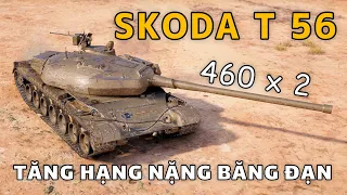 Škoda T 56: Bourrasque phiên bản Tăng hạng nặng | World of Tanks