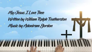 My Jesus, I Love Thee - Hymn Piano Cover, Piano Instrumental With Lyrics