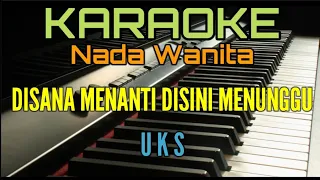 DISANA MENANTI DISINI MENUNGGU (Karaoke UKS) Nada Wanita