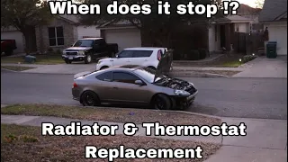 When does it stop ! ( replacing radiator and thermostat on Acura rsx 2005 base the sorta right way )