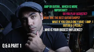 IF I COULD ONLY HAVE 1 GUITAR, 1 AMP & 1 PEDAL & other Questions! Q & A Part 1!