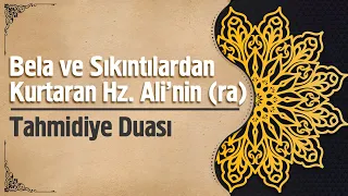 Bela ve Sıkıntılardan Kurtaran Hz. Ali'nin (ra) Tahmidiye Duası