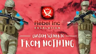 Rebel Inc: Custom Scenarios — From Nothing