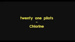 twenty one pilots - Chlorine (Lyrics) HQ