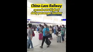 China-Laos Railway Records New high of Daily Passenger Number#china #laos #railway