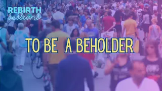 To Be a Beholder