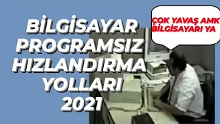 Bilgisayarınızı HIZLANDIRIN... Programsız Bilgisayar Hızlandırma Teknikleri