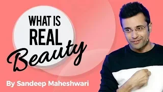 What is Real Beauty? By Sandeep Maheshwari I Hindi
