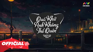 QUÁ KHỨ ANH KHÔNG THỂ QUÊN REMIX HOT TIK TOK - DƯƠNG MINH TUẤN ( UCHINA REMIX 1 HOUR )