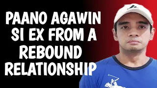 Paano Agawin Si Ex sa Bago Niyang Ka Relasyon | Rebound Relationship