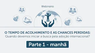 O TEMPO DE ACOLHIMENTO E AS CHANCES PERDIDAS – Parte 1 (manhã)