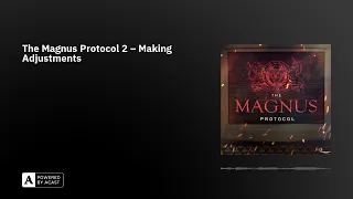 The Magnus Protocol 2 – Making Adjustments