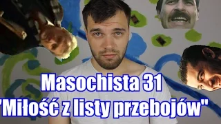 Masochista 31 - "Miłość z listy przebojów"