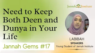 Jannah Gems #17 - Need to Keep Both Deen and Dunya in Your Life