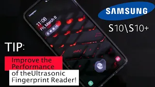 How to Improve Your Galaxy S10 Ultrasonic Fingerprint Reader!