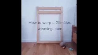 How to warp a Glimåkra weaving loom