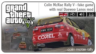 → ▌ENG▐ [GTA V] Colin McRae Rally V - so first presentation of Lanos convert for GTA V ( FULL HD)