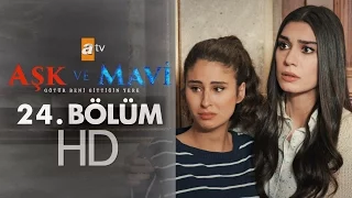 Aşk ve Mavi 24. Bölüm - atv