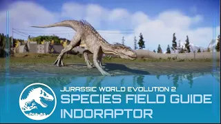 Species Field Guide | Indoraptor | Jurassic World Evolution 2