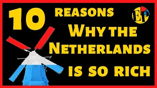Why Netherlands is so rich? | The Economy of Netherlands in 10 minutes