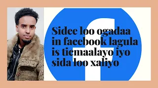 Sidee Loo Ogadaa In Facebook Lagula Isticmaalayo iyo Sida Loo Xaliyo