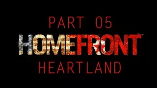 HOMEFRONT [FOR FREEDOM] – PART 05 – HEARTLAND