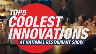 Top 5 Coolest Innovations from National Restaurant Association Show 2018
