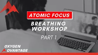 Oxygen Advantage Atomic Focus Breathing Workshop - Part 1