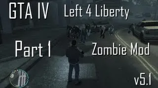 GTA IV - Left 4 Liberty Zombie Infection Mod v5.1 [Part 1 of 2]