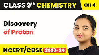 Class 9 Chemistry Chapter 4| Discovery of Proton - Structure of Atom