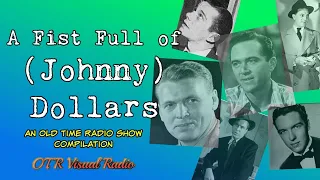 A Fist Full Of (Johnny) Dollars: A Collection Of Johnny Dollar Episodes OTR Visual Podcast