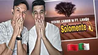 Didine Canon 16 - solomente ft.Largo (Reaction)