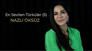 NAZLI ÖKSÜZ - En Sevilen Türküler (5)