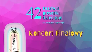 Koncert finałowy 42. Festiwalu Piosenki Dziecięcej im. Tadeusza Paprotnego