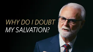 Why do I doubt my salvation?