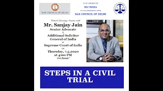 'Steps in a Civil Trial' by Mr. Sanjay Jain, Senior Advocate & Additional Solicitor General of India
