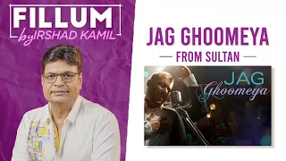 Jag Ghoomeya | Fillum | Irshad Kamil | Sultan