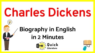 Charles Dickens Biography in 2 Minutes