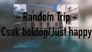 Random Trip - Csak boldog/Just happy (Eng Lyrics)