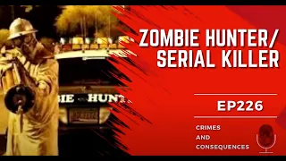 Local celebrity known as the 'Zombie Hunter' brutally murders women - Crimes and Consequences