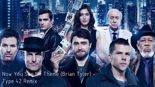 Now You See Me Theme (Brian Tyler) - Type 42 Remix