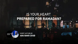 Is Your Heart Prepared for Ramadan? - Abu Bakr Zoud
