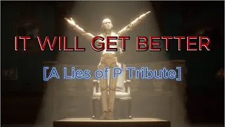 [GMV] It Will Get Better - Lies of P (MAJOR SPOILERS)